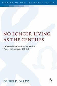 No Longer Living as the Gentiles: Differentiation And Shared Ethical Values In Ephesians 4:17-6:9