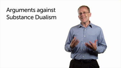 Arguments against Substance Dualism
