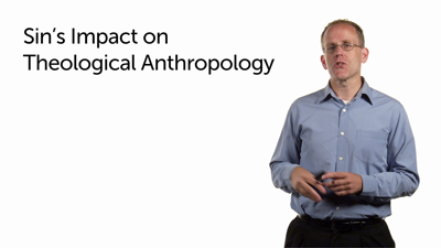How Does Sin Impact Theological Anthropology?