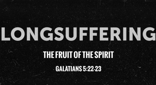 349 - Fruit of the Spirit - Longsuffering