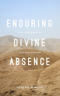 Enduring Divine Absence: The Challenge of Modern Atheism