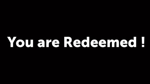 You are Redeemed !