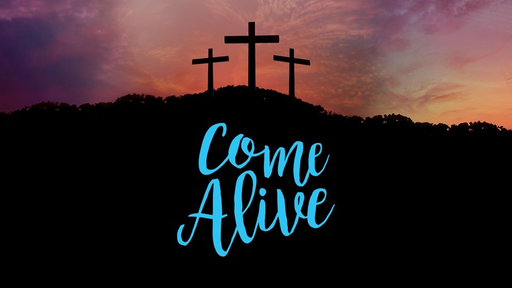 Come Alive - Good Friday