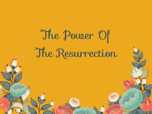 THE POWER OF THE RESURRECTION