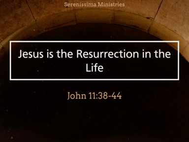 Jesus is the Resurrection in the Life