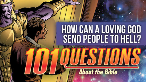 101 Bible Questions - #12 How can a loving God send someone to Hell?