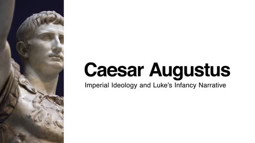 Caesar Augustus: Imperial Ideology and Luke's Infancy Narrative