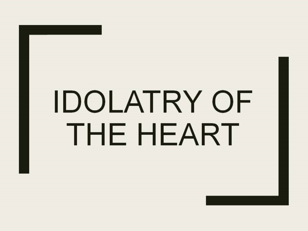 Idolatry of the Heart Logos Sermons
