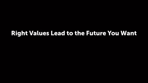 Right Values Lead to the Future You Want