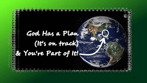 God Has a Plan (It's on track) and You're Part of It!