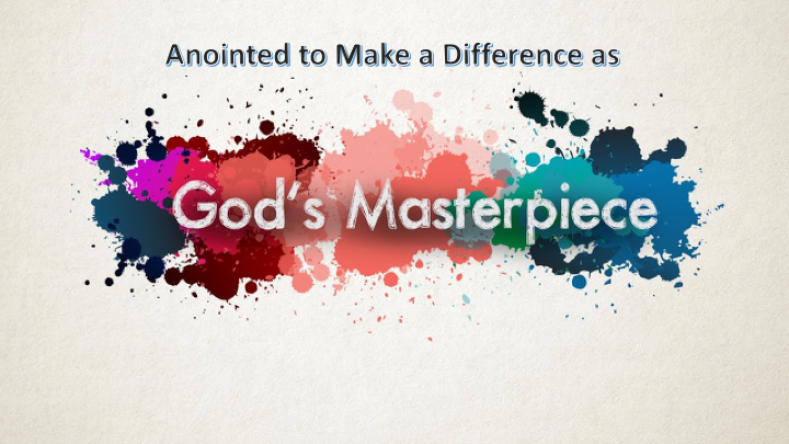 anointed-to-make-a-difference-as-god-s-masterpiece-faithlife-sermons