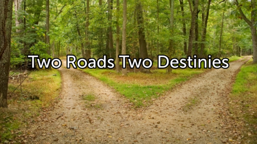 Two Roads Two Destinies - Logos Sermons