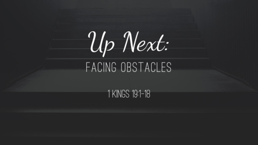 Up Next: facing obstacles