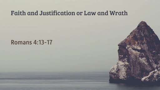Faith And Justification or Law and Wrath