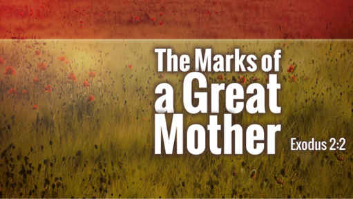 The Marks of a Great Mother