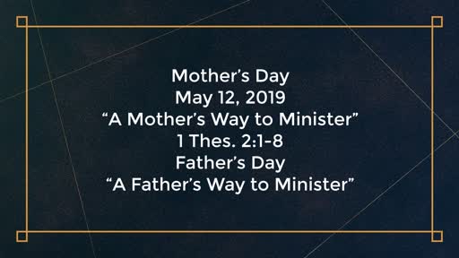 5/12/2019 - Mother's Day - A Mother's Way to Minister
