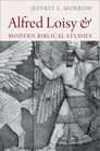 Alfred Loisy and Modern Biblical Studies Alfred Loisy and Modern Biblical Studies