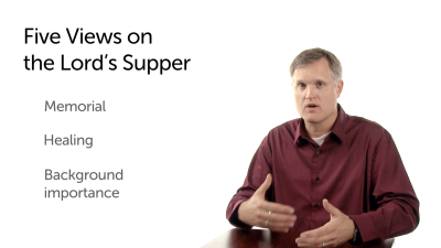 Survey of the Views on the Lord’s Supper