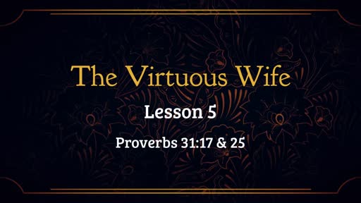359 - The Virtuous Wife - Lesson 5