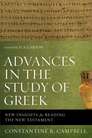 Advances in the Study of Greek: New Insights for Reading the New Testament Advances in the Study of Greek: New Insights for Reading the New Testament