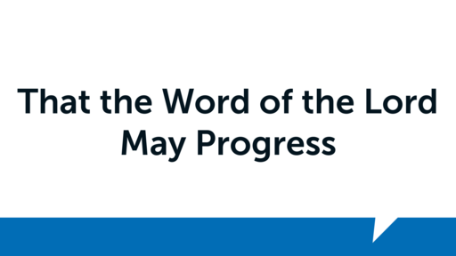 That the Word of the Lord may Progress