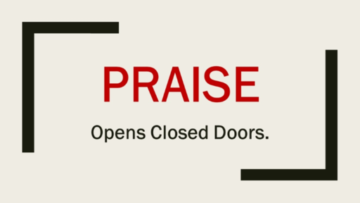 Praise Opens Closed Doors