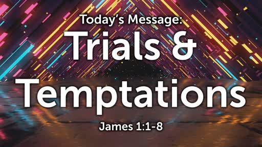 James 01: Trials & Temptations