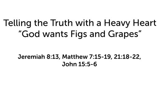 God wants Figs and Grapes