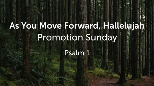 Promotion Sunday - As You Move Forward, Hallelujah