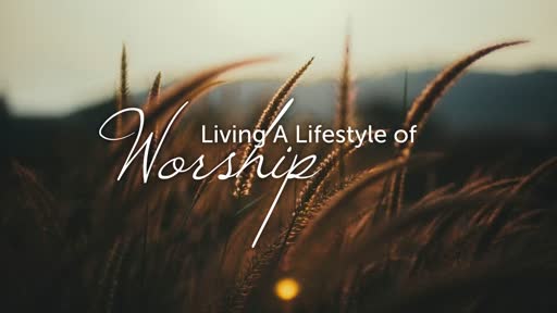 Living A Lifestyle of Worship - Daniel Morris