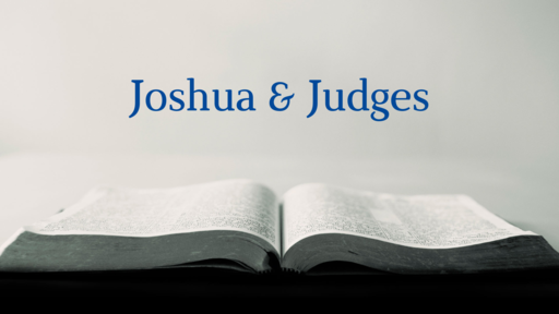 Joshua & Judges