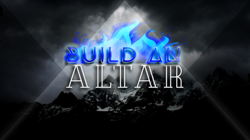 BUILD AN ALTAR_BIBLESTUDY_05212019