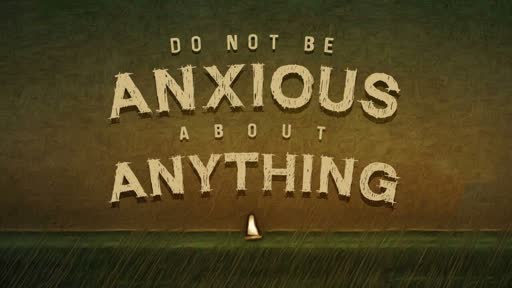 The Sermon on the Mount: Don't Be Anxious