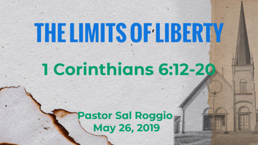 May 26, 2019:  The Limits of Liberty, I Corinthians 6:12-20