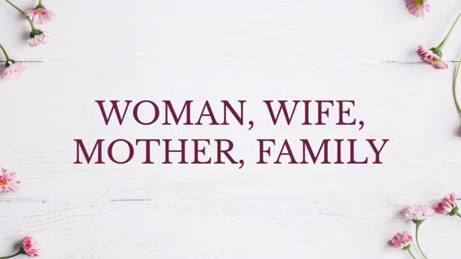 Woman, Wife, Mother, Family