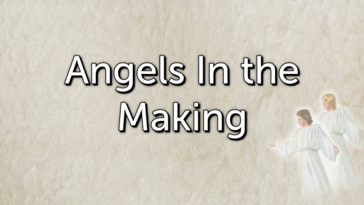Angels In the Making