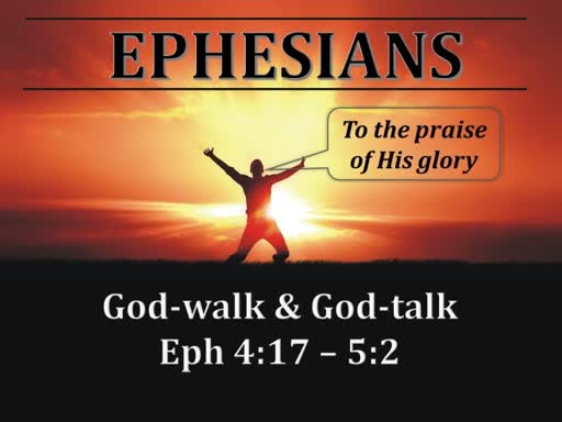 God-walk and God-talk - Eph 4:17-5:2