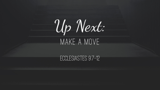 Up Next: make a move