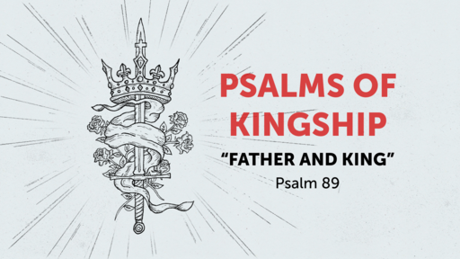 Psalms of Kingship: "Father and King"