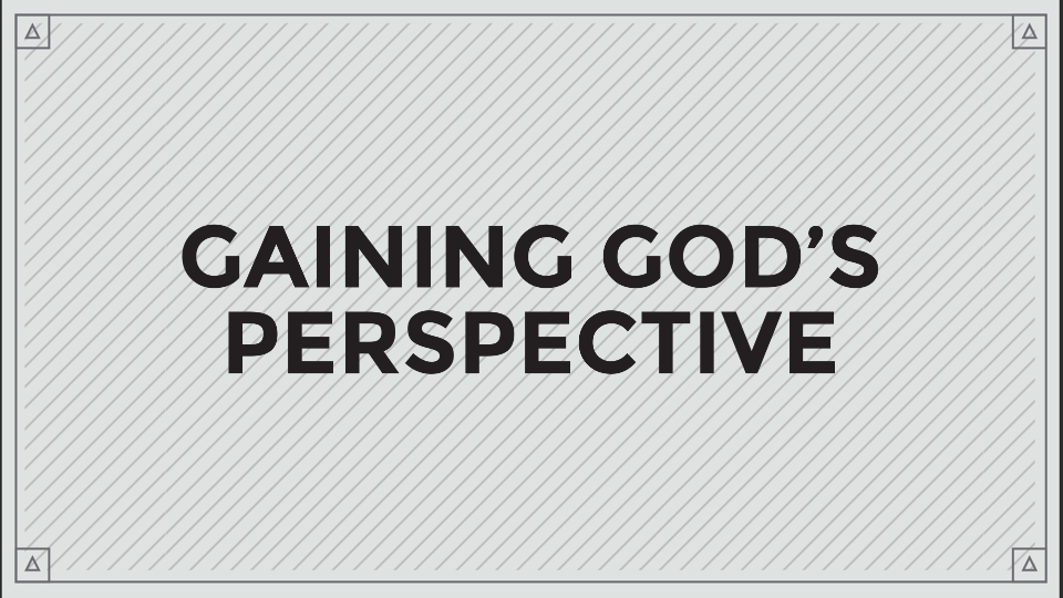 06/02/2019 - Gaining God's Perspective - Faithlife TV