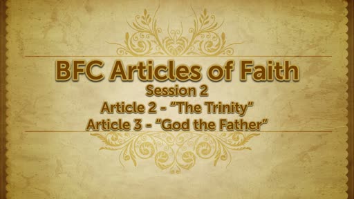 Adult Electives: BFC Aritcles of Faith, Session 2: Articles 2 & 3