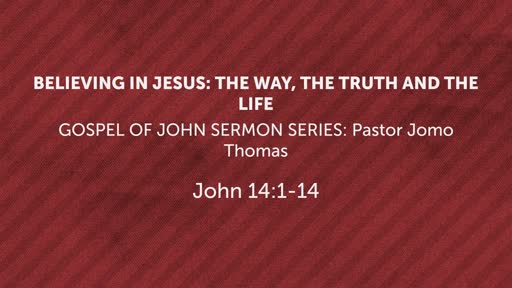 BELIEVING IN JESUS: THE WAY, THE TRUTH AND THE LIFE