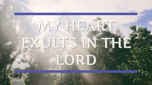 My heart exults in the Lord