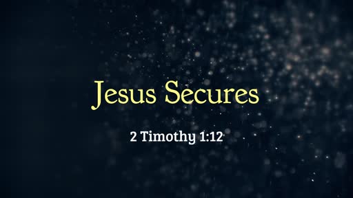 Jesus Secures - 06.09.19 AM
