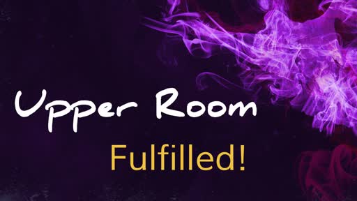 Upper Room, part  3 // Fulfilled // Pastor David Spiegel