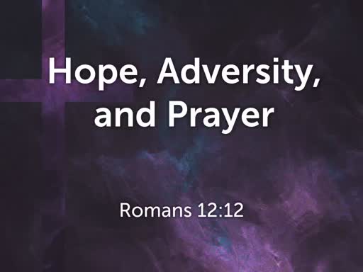 Hope, Adversity, and Prayer