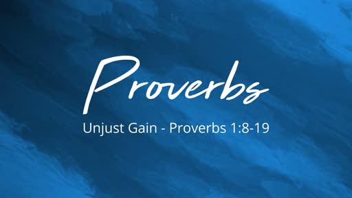 Unjust Gain - Proverbs 1:8-19