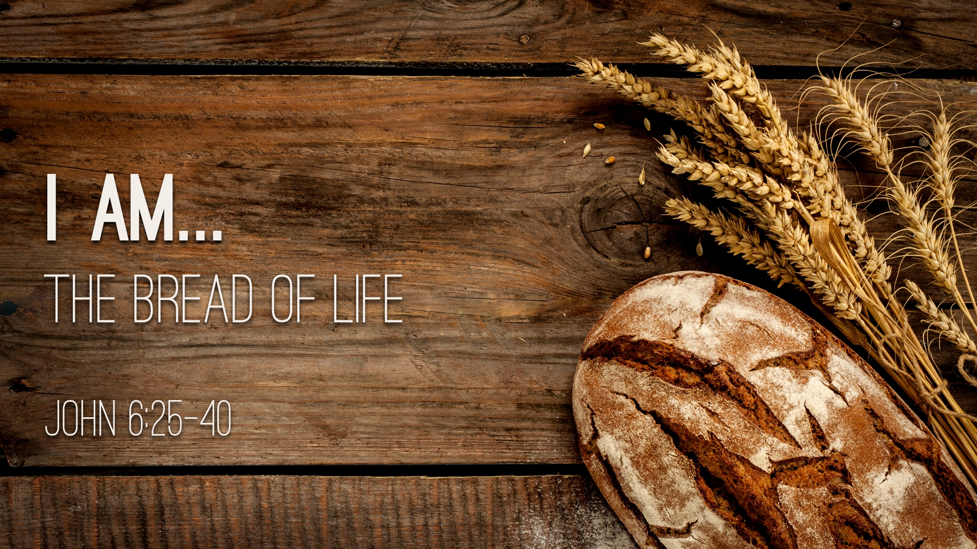 I Am the Bread of Life - Faithlife Sermons