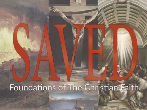 Saved - Foundations of the Christian Faith