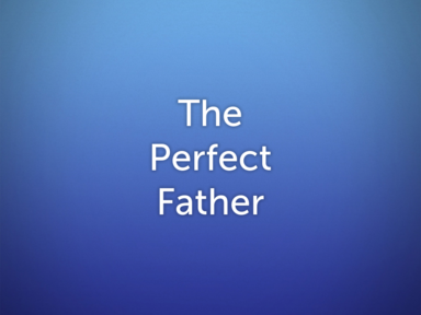 The Perfect Father